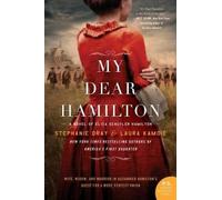 My Dear Hamilton: A Novel of Eliza Schuyler Hamilton by Dray, Stephanie NEUF