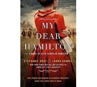 My Dear Hamilton: discover Eliza's story . . . perfect for fans of hit musical Hamilton!