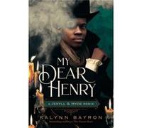 My Dear Henry A Jekyll Hyde Remix by Kalynn Bayron Kalynn Bayron (Auteur)