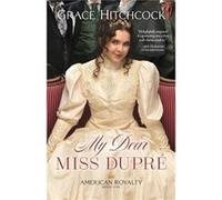 My Dear Miss Dupre by Grace Hitchcock Grace Hitchcock (Auteur)