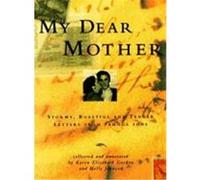 My Dear Mother: Stormy Boastful, and Tender Letters by Distinguished Sons--From Dostoevsky to Elvis Gordon, Karen Elizabeth (Auteur)