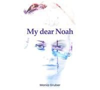 My Dear Noah - Monia Gruber - Librinova - broché - Roman