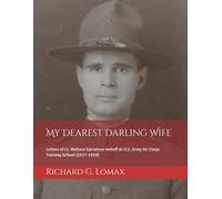My Dearest Darling Wife: Letters of Lt. Wallace Garretson Imhoff at U.S. Army Air Corps Training School (1917-1919)