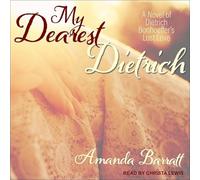 My Dearest Dietrich: A Novel of Dietrich Bonhoeffer's Lost Love