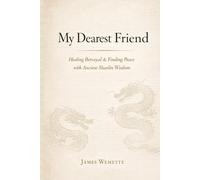 My Dearest Friend: A 60-Day Journey from Betrayal to Peace