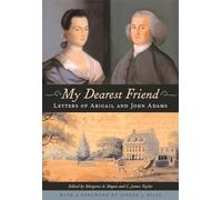 My Dearest Friend: Letters of Abigail and John Adams