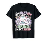 My Dentist Said I Grind in My Sleep Dental Molar Jokes T-Shirt