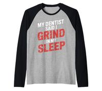 My Dentist Said I Grind in My Sleep - Manche Raglan