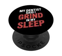 My Dentist Said I Grind in My Sleep - PopSockets PopGrip Adhésif