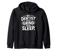 My Dentist Said I Grind in My Sleep - Sweat à Capuche