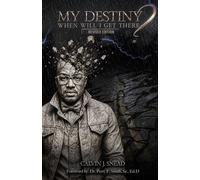 My Destiny When will I Get There? - Calvin J Snead - Calvin J. Snead - ebook (ePub) - Livre