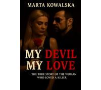 My Devil, My Love: The True Story of a Woman Who Loved a Killer
