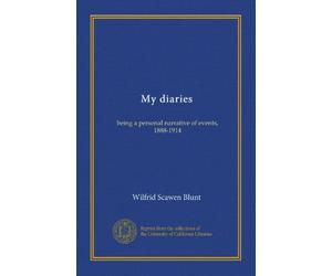 My diaries (v.02): being a personal narrative of events, 1888-1914