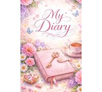 My Diary: A Beautiful Guided Journal for Daily Reflections, Gratitude, Affirmations, Emotional Release & Self-Care