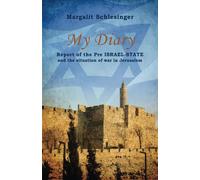 My Diary: Report Of The Pre-Israel State And The Situation Of War In Jerusalem
