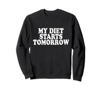 My Diet Starts Tomorrow Le régime Commence Demain Sweatshirt