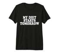 My Diet Starts Tomorrow Le régime Commence Demain T-Shirt Haut de Gamme