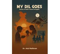 My Dil Goes | Vol. 3: Stories of India’s Unseen Struggles