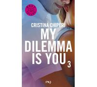 My Dilemma is You - Tome 3 - Cristina Chiperi - Pocket Jeunesse - Poche - Roman adolescent