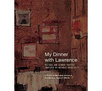 My Dinner with Lawrence: Recipes and Dinner Parties Inspired By Notable Architects
