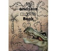 My Dinosaur Colouring Book: This 50pg 8.5x11in Dinosaur Colouring Book Is Packed Full Of Exciting Pictures Of Fossils, Detailed Drawings And Colouring In Pictures. Suitable For Ages 3-5yrs And Beyond.