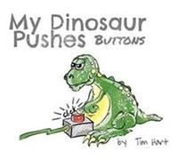 My Dinosaur Pushes Buttons by Tim Hart Tim Hart (Auteur)