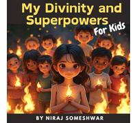 My Divinity and Superpowers: Understanding My Divine Nature: Gaining Strength and Wisdom from Higher Powers to Overcome Challenges and Find Happiness