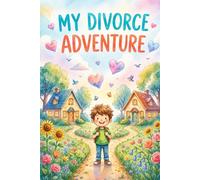 My Divorce Adventure Book for Boys: 10 Inspiring Stories About Separation, Family Changes and Growing Strong Through Change
