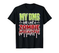 My DMS are Like a Zombie Apocalypse - Funny Viral Social Med T-Shirt