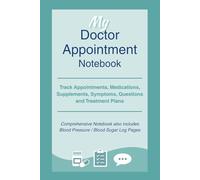 My Doctor Appointment Notebook: Track Appointments, Medications, Supplements, Symptoms, Questions and Treatment Plans