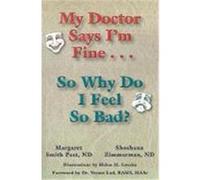 My Doctor Says I'm Fine-So Why Do I Feel So Bad Margaret Smith Peet, Shoshana Zimmerman (Auteur)