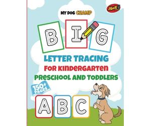 My Dog Champ Big Letter Tracing Workbook for Kindergarten, Preschool and Toddlers: Learning Resources Activities for Kids, Preschoolers, 3-5 years old