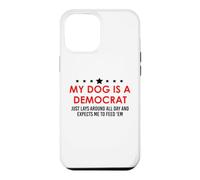 My Dog is a Democrat Lays Around All Day Expects Me Feed Him Coque pour iPhone 12 Pro Max