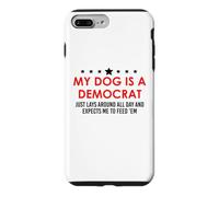 My Dog is a Democrat Lays Around All Day Expects Me Feed Him Coque pour iPhone 7 Plus/8 Plus