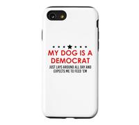 My Dog is a Democrat Lays Around All Day Expects Me Feed Him Coque pour iPhone SE (2020) / 7/8