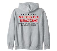 My Dog is a Democrat Lays Around All Day Expects Me Feed Him Sweat à Capuche