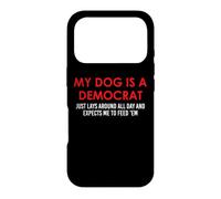 My Dog is a Democrat Lays Around All Day Expects Me to Feed Coque pour iPhone 17 Pro