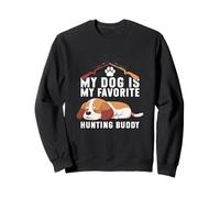My Dog is My Favorite Hunting Buddy Humour Hunter Sweatshirt
