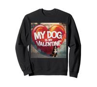My Dog is My Valentine Berese Mountain Street Graffiti Sweatshirt