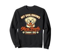 My Dog Knows More People Than I Do, Labrador Amusant Sweatshirt