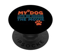 My Dog Lets Me Choose The Movie Citation Amusante pour Animal Domestique PopSockets PopGrip Adhésif