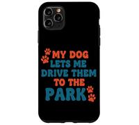My Dog Lets Me Drive Them to The Park Humour Humoristique pour Chien Coque pour iPhone 11 Pro Max