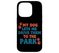 My Dog Lets Me Drive Them to The Park Humour Humoristique pour Chien Coque pour iPhone 14 Pro