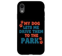 My Dog Lets Me Drive Them to The Park Humour Humoristique pour Chien Coque pour iPhone XR
