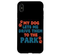 My Dog Lets Me Drive Them to The Park Humour Humoristique pour Chien Coque pour iPhone XS Max