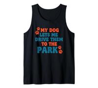 My Dog Lets Me Drive Them to The Park Humour Humoristique pour Chien Débardeur