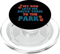 My Dog Lets Me Drive Them to The Park Humour Humoristique pour Chien PopSockets PopGrip pour MagSafe