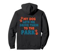 My Dog Lets Me Drive Them to The Park Humour Humoristique pour Chien Sweat à Capuche
