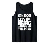 My Dog Lets Me Drive Them to The Park Humour pour Animal de Compagnie Débardeur