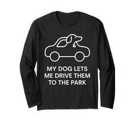 My Dog Lets Me Drive Them to The Park Humour pour Animal de Compagnie Manche Longue